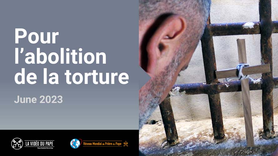 Le pape prie pour l’abolition de la torture – juin 2023