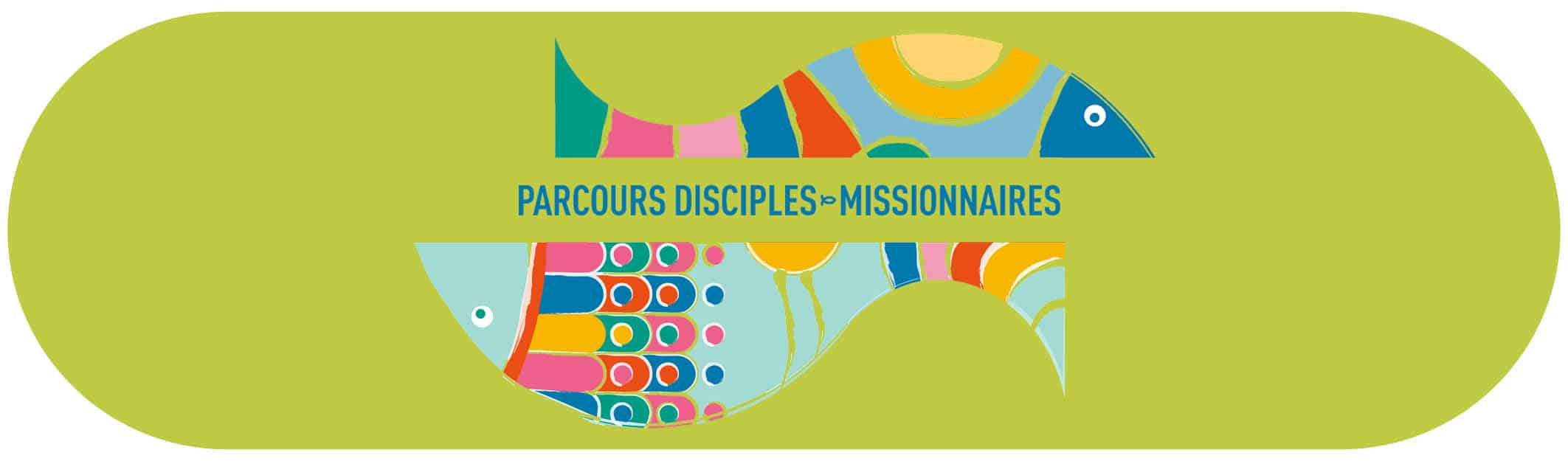 Parcours Disciples-Missionnaires Parcours disciples-missionnaires