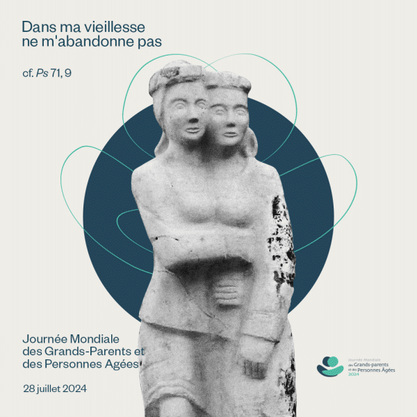 IVe Journée Mondiale des Grands-Parents et des Personnes Agées IVe Journée Mondiale des Grands-Parents et des Personnes Agées