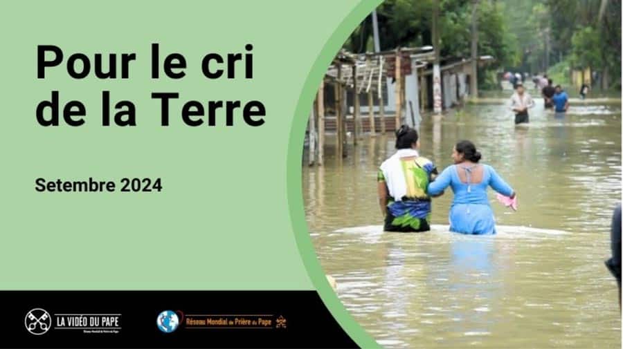 Le pape François nous invite à prier pour le cri de la Terre